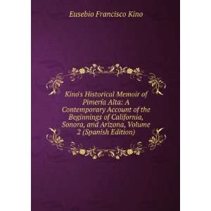   and Arizona, Volume 2 (Spanish Edition) Eusebio Francisco Kino Books