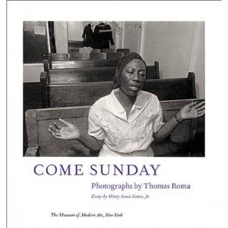 Come Sunday Photographs by Thomas Roma by Henry Louis Gates Jr. and 