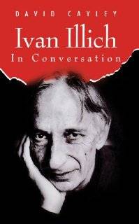 Ivan Illich in Conversation