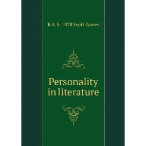Personality in literature R A. b. 1878 Scott James  Books