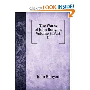    The Works of John Bunyan, Volume 3, Part C John Bunyan Books