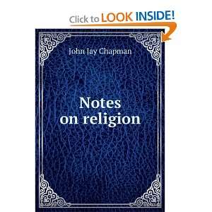  Notes on religion John Jay Chapman Books