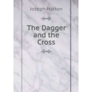  The Dagger and the Cross Joseph Hatton Books