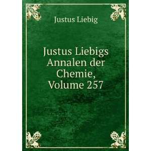    Justus Liebigs Annalen der Chemie, Volume 257 Justus Liebig Books