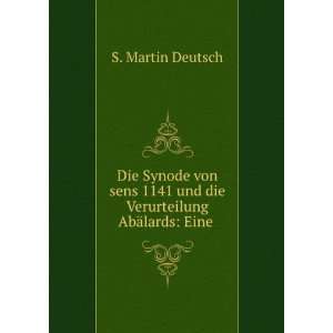   und die Verurteilung AbÃ¤lards Eine . S. Martin Deutsch Books