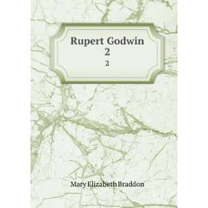  Rupert Godwin. 2 Mary Elizabeth Braddon Books