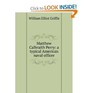  Matthew Calbraith Perry a typical American naval officer 
