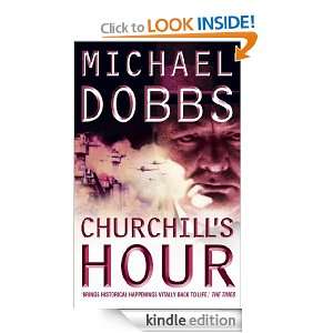 Churchills Hour Michael Dobbs  Kindle Store