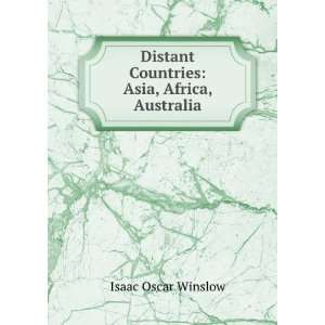   Distant Countries Asia, Africa, Australia Isaac Oscar Winslow Books