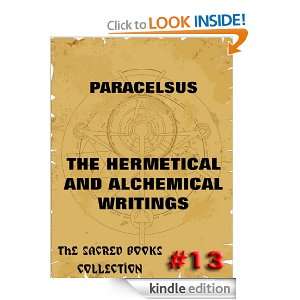 The Hermetic And Alchemical Writings Of Paracelsus (The Sacred Books 