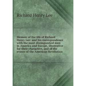  Memoir of the life of Richard Henry Lee , and his 