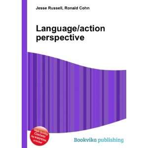  Language/action perspective Ronald Cohn Jesse Russell 