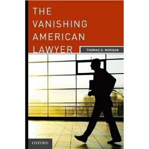  Thomas D. MorgansThe Vanishing American Lawyer [Hardcover 