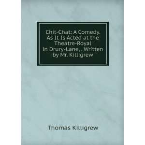   in Drury Lane, . Written by Mr. Killigrew Thomas Killigrew Books