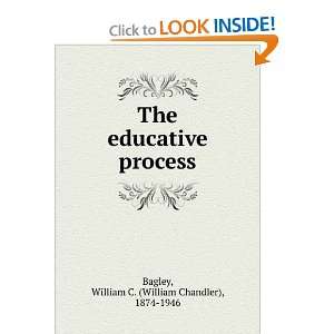  The educative process, William C. Bagley Books