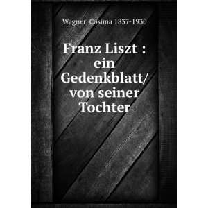  Franz Liszt Ein Gedenkblatt Cosima Liszt [Wagner 