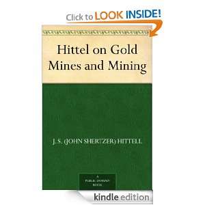 Hittel on Gold Mines and Mining J. S. (John Shertzer) Hittell  