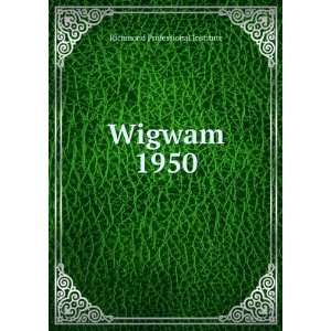 Wigwam. 1950 Richmond Professional Institute  Books