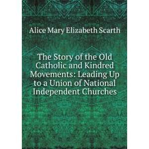The Story of the Old Catholic and Kindred Movements Leading Up to a 