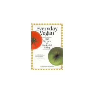  Everyday Vegan 300 Recipes For Everyday Eating Health 