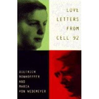 Love Letters from Cell 92 Dietrich Bonhoeffer, Maria von Wedemeyer 