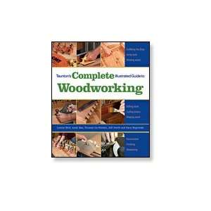   TAUNTONS COMPLETE ILLUSTRATED GUIDE TO WOODWORKING